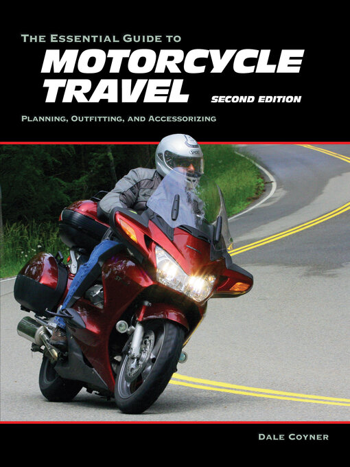 Title details for The Essential Guide to Motorcycle Travel by Dale Coyner - Available